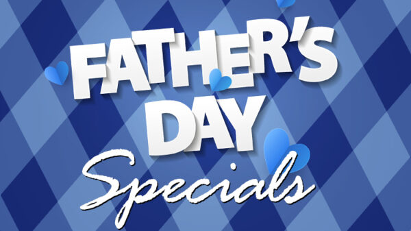 Father's Day Specials!